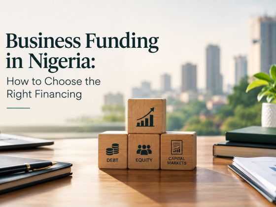Business Funding in Nigeria: How to Choose the Right Finacing.